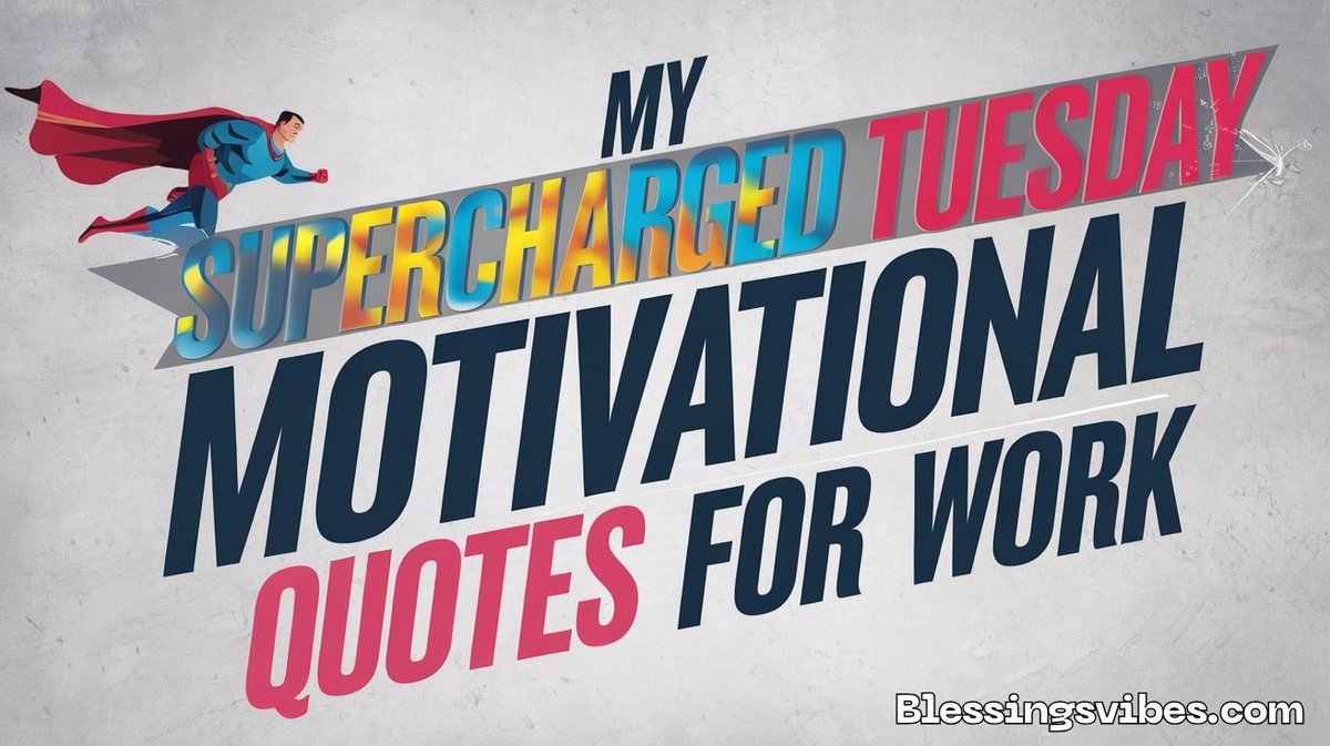 My Supercharged Tuesday Motivational Quotes For Work