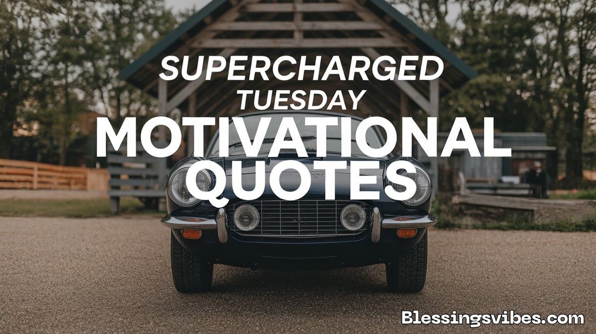 Supercharged Tuesday Motivational Quotes
