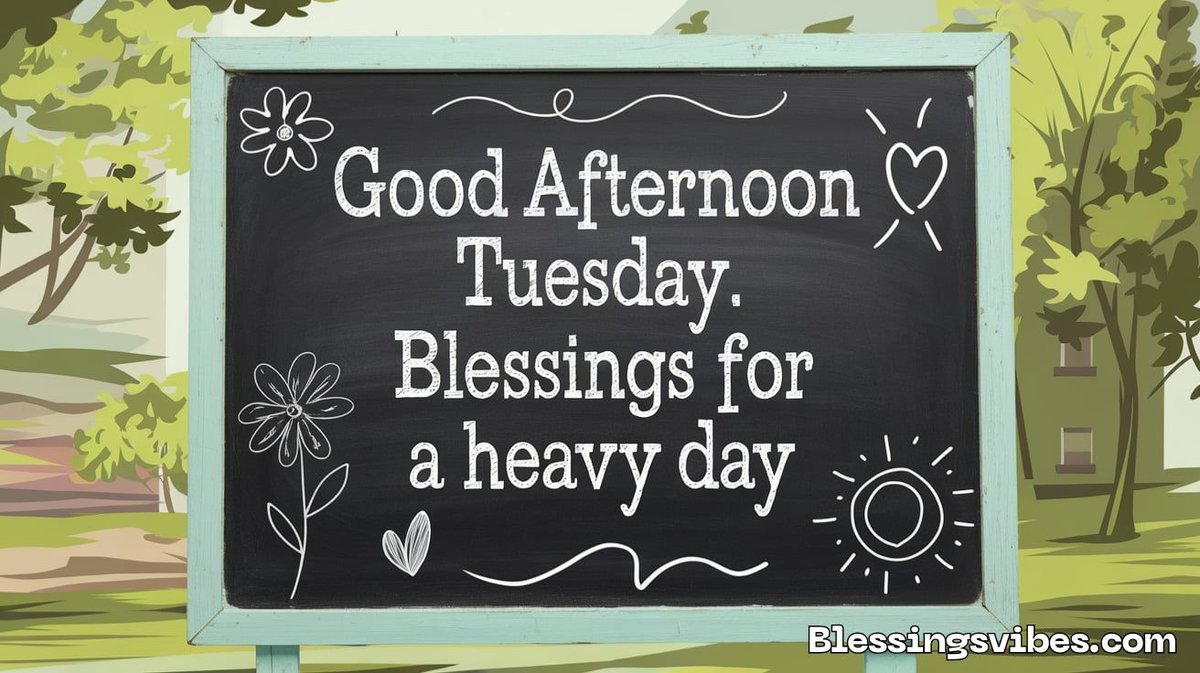 Uplifting Good Afternoon Tuesday Blessings For A Heavy Day