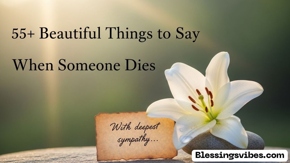 Beautiful Things to Say When Someone DiesBeautiful Things to Say When Someone Dies