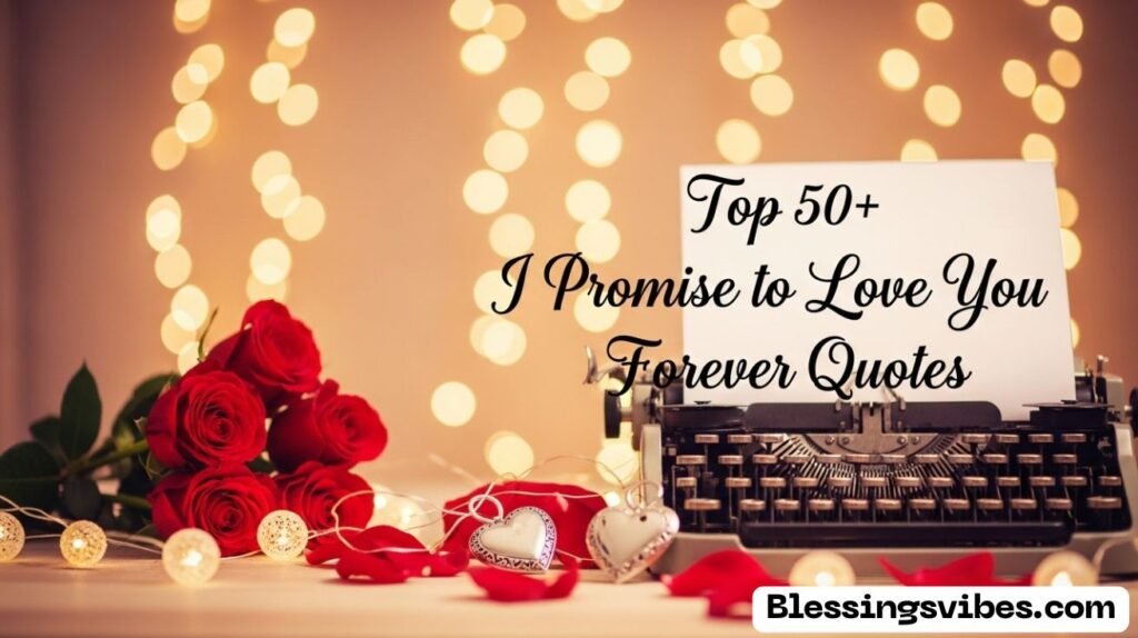 I Promise to Love You Forever Quotes